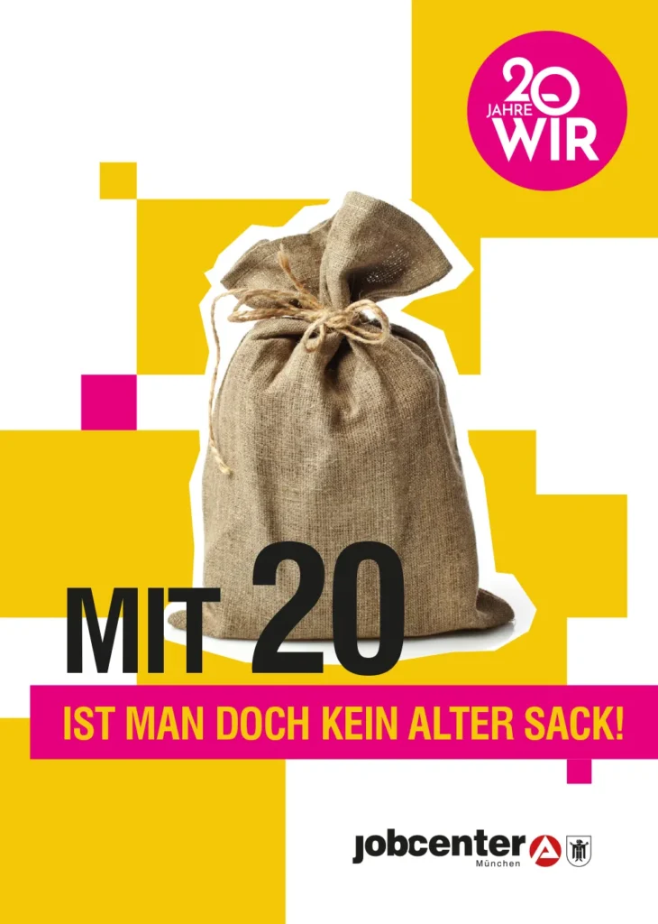 Anniversary poster for Jobcenter München featuring a tied burlap sack against yellow and white graphic shapes. Text: “20 Jahre WIR” and “Mit 20 ist man doch kein alter Sack!”.